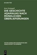 Die Geschichte Adamauas Nach M Ndlichen Berlieferungen di Kurt Str Mpell edito da Walter de Gruyter