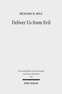 Deliver Us from Evil: Interpreting the Redemption from the Power of Satan in New Testament Theology di Richard H. Bell edito da Mohr Siebeck