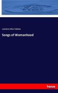 Songs of Womanhood di Laurence Alma-Tadema edito da hansebooks