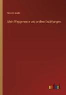 Mein Weggenosse und andere Erzählungen di Maxim Gorki edito da Outlook Verlag