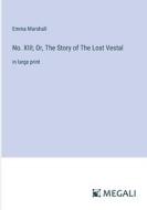 No. XIII; Or, The Story of The Lost Vestal di Emma Marshall edito da Megali Verlag