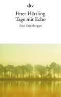 Tage mit Echo di Peter Härtling edito da dtv Verlagsgesellschaft
