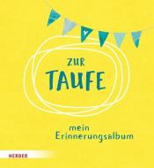 Zur Taufe - Mein Erinnerungsalbum edito da Herder Verlag GmbH