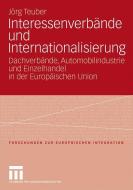 Interessenverbände und Internationalisierung di Jörg Teuber edito da VS Verlag für Sozialwissenschaften