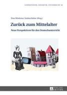 Zurück zum Mittelalter edito da Lang, Peter GmbH