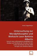 Untersuchung zur Moralphilosophie und Weltsicht Leon Battista Albertis di Rainer Guggenberger edito da VDM Verlag