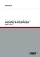 Marktforschung - Neuromarketing zur Erklärung des Markenwahlverhaltens di Nadine Barth edito da GRIN Publishing
