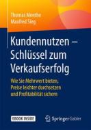 Kundennutzen - Schlüssel zum Verkaufserfolg di Thomas Menthe, Manfred Sieg edito da Springer-Verlag GmbH