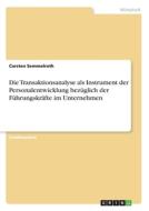 Die Transaktionsanalyse als Instrument der Personalentwicklung bezüglich der Führungskräfte im Unternehmen di Carsten Semmelroth edito da GRIN Verlag