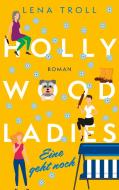 Hollywood Ladies · Eine geht noch di Lena Troll edito da Books on Demand