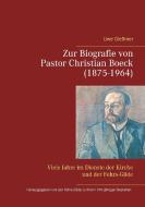 Zur Biografie von Pastor Christian Boeck  (1875-1964) di Uwe Gleßmer edito da Books on Demand
