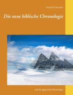 Die neue biblische Chronologie di Harald Schneider edito da Books on Demand