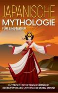 Japanische Mythologie für Einsteiger di Maria Kulat edito da Books on Demand