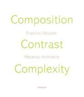 Composition, Contrast, Complexity di Francine Houben, Mecanoo Architects edito da Princeton Architectural Press