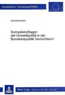 Kompetenzfragen der Umweltpolitik in der Bundesrepublik Deutschland di Gerd Michelsen edito da Lang, Peter GmbH