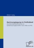 Rechnungslegung im Profifußball di Stefan T. Lang edito da Diplomica Verlag