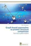 Graph-based approaches to protein structure comparison di Marco Mernberger edito da Südwestdeutscher Verlag für Hochschulschriften AG  Co. KG