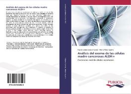 Análisis del exoma de las células madre cancerosas ALDH+ di Ingrid Lorena Salazar García, Mario Pérez Sayáns edito da PUBLICIA
