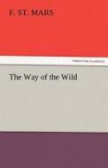 The Way of the Wild di F. St. Mars edito da TREDITION CLASSICS
