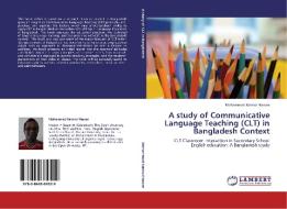 A study of Communicative Language Teaching (CLT) in Bangladesh Context di Mohammad Kamrul Hassan edito da LAP Lambert Acad. Publ.