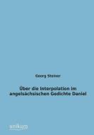 Über die Interpolation im angelsächsischen Gedichte Daniel di Georg Steiner edito da UNIKUM
