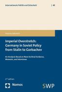 Imperial Overstretch: Germany in Soviet Policy from Stalin to Gorbachev di Hannes Adomeit edito da Nomos Verlagsges.MBH + Co