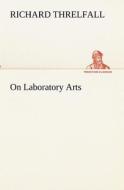On Laboratory Arts di Richard Threlfall edito da TREDITION CLASSICS