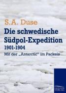 Die schwedische Südpol-Expedition 1901-1904 di S. A. Duse edito da TP Verone Publishing