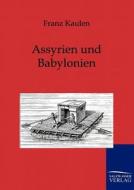 Assyrien und Babylonien di Franz Kaulen edito da TP Verone Publishing