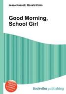 Good Morning, School Girl edito da Book On Demand Ltd.