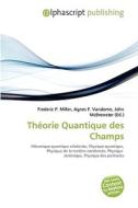 Th Orie Quantique Des Champs di #Miller,  Frederic P.