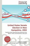 United States Senate Election in New Hampshire, 2002 edito da Betascript Publishing
