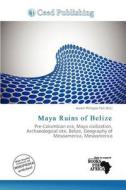 Maya Ruins Of Belize edito da Ceed Publishing