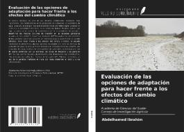 Evaluación de las opciones de adaptación para hacer frente a los efectos del cambio climático di Abdelhamed Ibrahim edito da Ediciones Nuestro Conocimiento