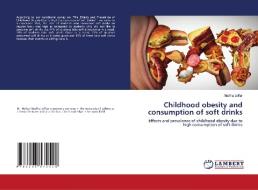 Childhood Obesity And Consumption Of Soft Drinks di Madiha Jaffar edito da LAP Lambert Academic Publishing
