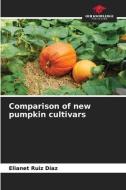 Comparison of new pumpkin cultivars di Elianet Ruiz Díaz edito da Our Knowledge Publishing