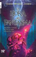 La Hora del Fantasma = The Time of the Ghost di Diana Wynne Jones edito da Roca