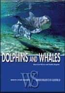Dolphins and Whales: Biological Guide to the Life of the Cetaceans di Maurizio Wurtz, Nadia Repetto edito da WHITE STAR PUBL