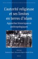 L'Autorité Religieuse Et Ses Limites En Terres d'Islam: Approches Historiques Et Anthropologiques edito da BRILL ACADEMIC PUB