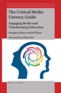 The Critical Media Literacy Guide: Engaging Media and Transforming Education di Douglas Kellner, Jeff Share edito da BRILLSENSE