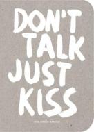 Don't Talk Just Kiss di Marcus Kraft edito da Laurence King Verlag GmbH