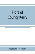 Flora of County Kerry di Reginald W. Scully edito da Alpha Editions