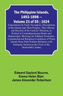 The Philippine Islands, 1493-1898 - Volume 21 of 55 ; 1624 ; Explorations by Early Navigators, Descriptions of the Islands and Their Peoples, Their Hi di Edward Gaylord Bourne, Emma Helen Blair edito da Alpha Editions