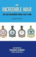 An Incredible War di Bharat Kumar edito da Kw Publishers Pvt Ltd