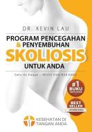 Program Pencegahan Dan Penyembuhan Skoliosis Untuk Anda (Edisi Ke Empat): Program Dan Buku Fundamental Untuk Tulang Pung di Kevin Lau edito da MARSHALL CAVENDISH INTL (ASIA)