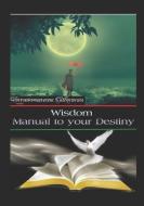 Wisdom Manual to your Destiny di Lawrence Muuo edito da UNICORN PUB GROUP