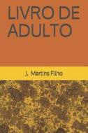 Livro De Adulto di J Martins Filho edito da Independently Published