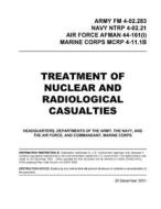 FM 4-02.283 TREATMENT OF NUCLEAR AND RADIOLOGICAL CASUALTIES di Army US Army, Boudreaux Luc Boudreaux edito da Independently Published