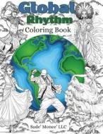Global Rhythm Coloring Book di Sade' Monee' LLC edito da LIGHTNING SOURCE INC