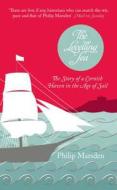 The The Story Of A Cornish Haven In The Age Of Sail di Philip Marsden edito da Harpercollins Publishers
